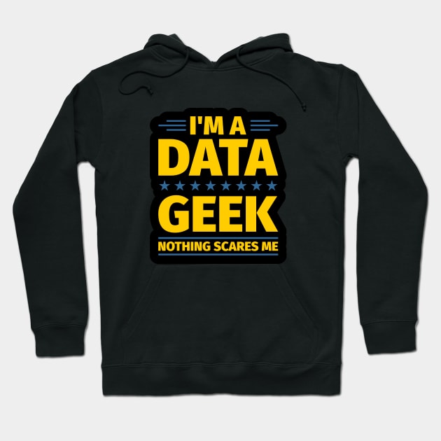 I'm a Data Geek Nothing Scares Me Hoodie by Peachy T-Shirts